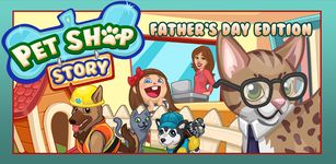 Captura de tela do apk Pet Shop Story: Father's Day 