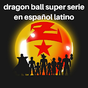 dragon ball super serie en español latino APK