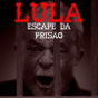 Lula Escape da Prisão