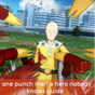 ไอคอน APK ของ One Punch Man A Hero Nobody Knows Guide