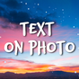 Add Text On Photo - Photo Text Editor