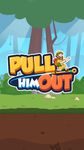 Pull Him Out ekran görüntüsü APK 4