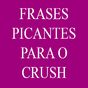 Frases Picantes Para o Crush APK