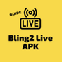 Bling2 Live Streaming Guide APK