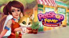 Pet Shop Fever: Animal Hotel のスクリーンショットapk 11