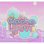 Gacha Want Mod APK