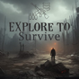 Explore to Survive