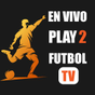 EN VIVO PLAY 2 - FUTBOL TV