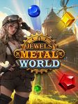 Jewel Metal World のスクリーンショットapk 