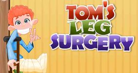 Tom Leg Surgery Doctor Game image 1