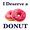 I Deserve a Donut 