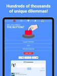 Screenshot  di Will You Press The Button? apk