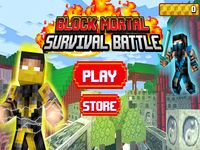 Captura de tela do apk Block Mortal Survival Battle 4