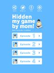 Hidden my game by mom ekran görüntüsü APK 9